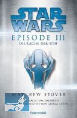 Star Wars&trade; - Episode III - Die Rache der Sith: Roman nach dem Drehbuch und der Geschichte von George Lucas